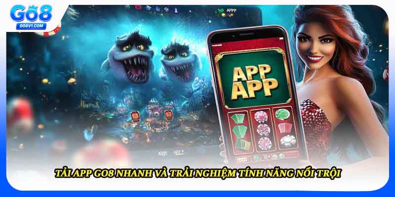 Tải App GO8 Nhanh Và Trải Nghiệm Tính Năng Nổi Trội