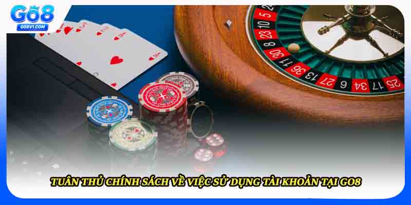 Tuân thủ chính sách về việc sử dụng tài khoản tại Go8